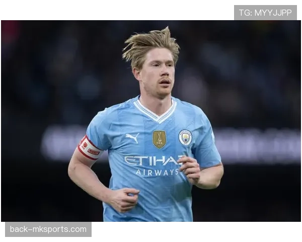 德布劳内术后恢复计划曝光，状态回升有望火线复出